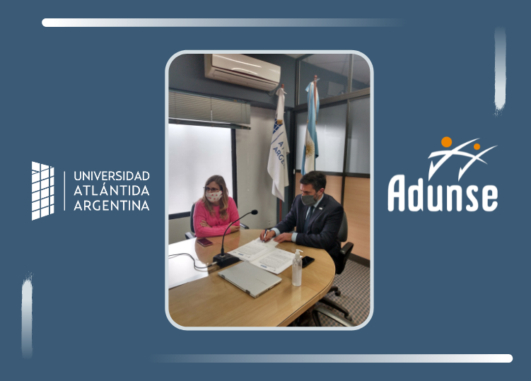 • Convenio Marco de Cooperación entre la Asociación Docentes de la Universidad Nacional de Santiago del Estero (ADUNSE) y la Universidad Atlántida Argentina